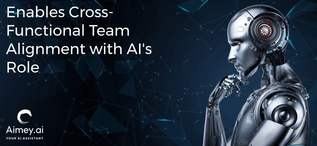 Enables cross-functional team alignment