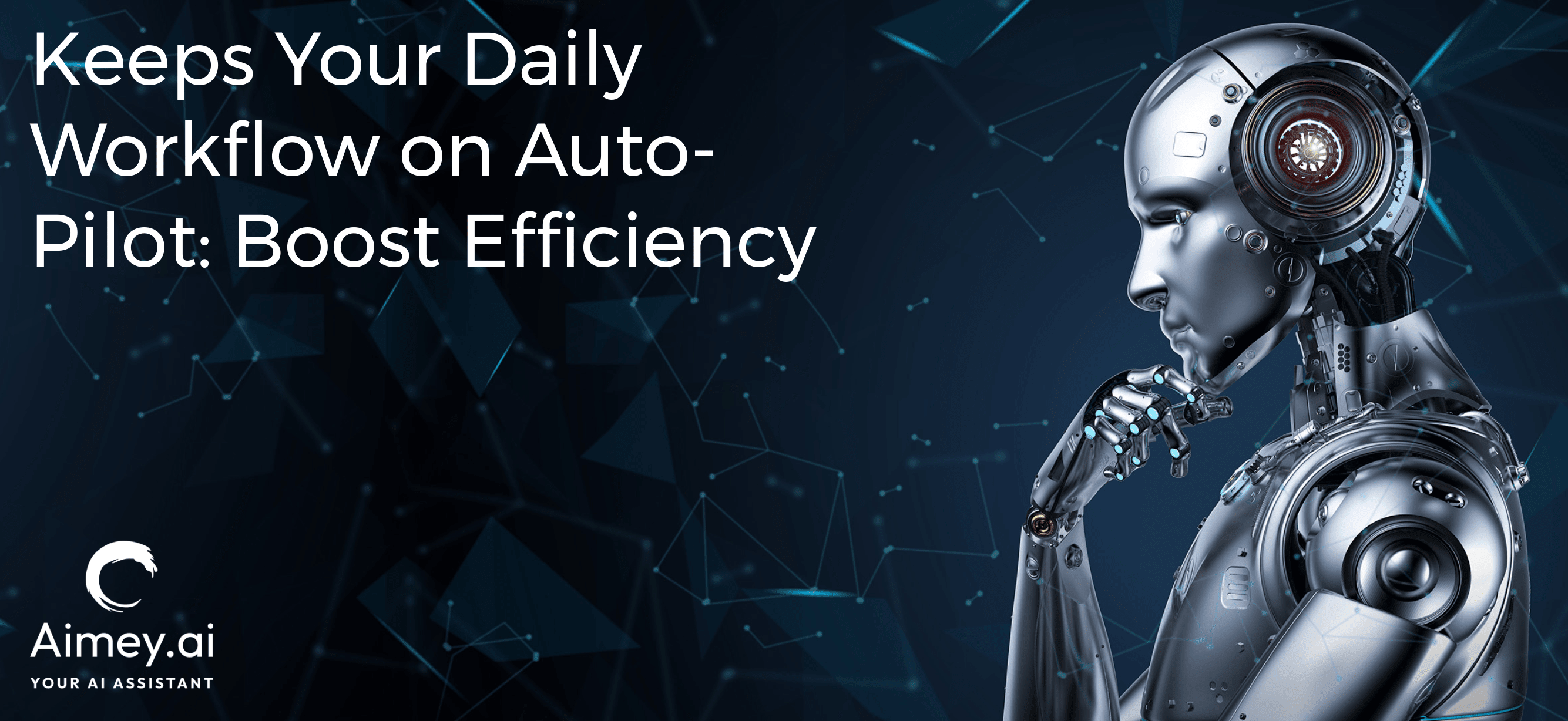 Keeps your daily workflow on auto-pilot