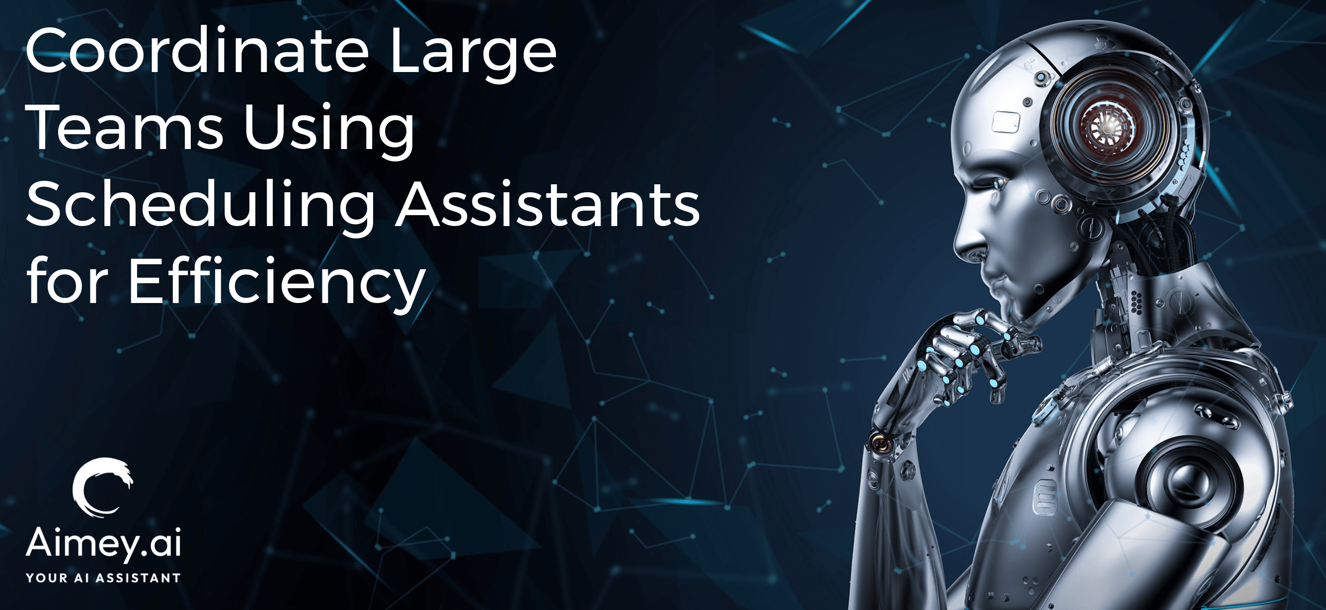 Coordinate large teams using scheduling assistants