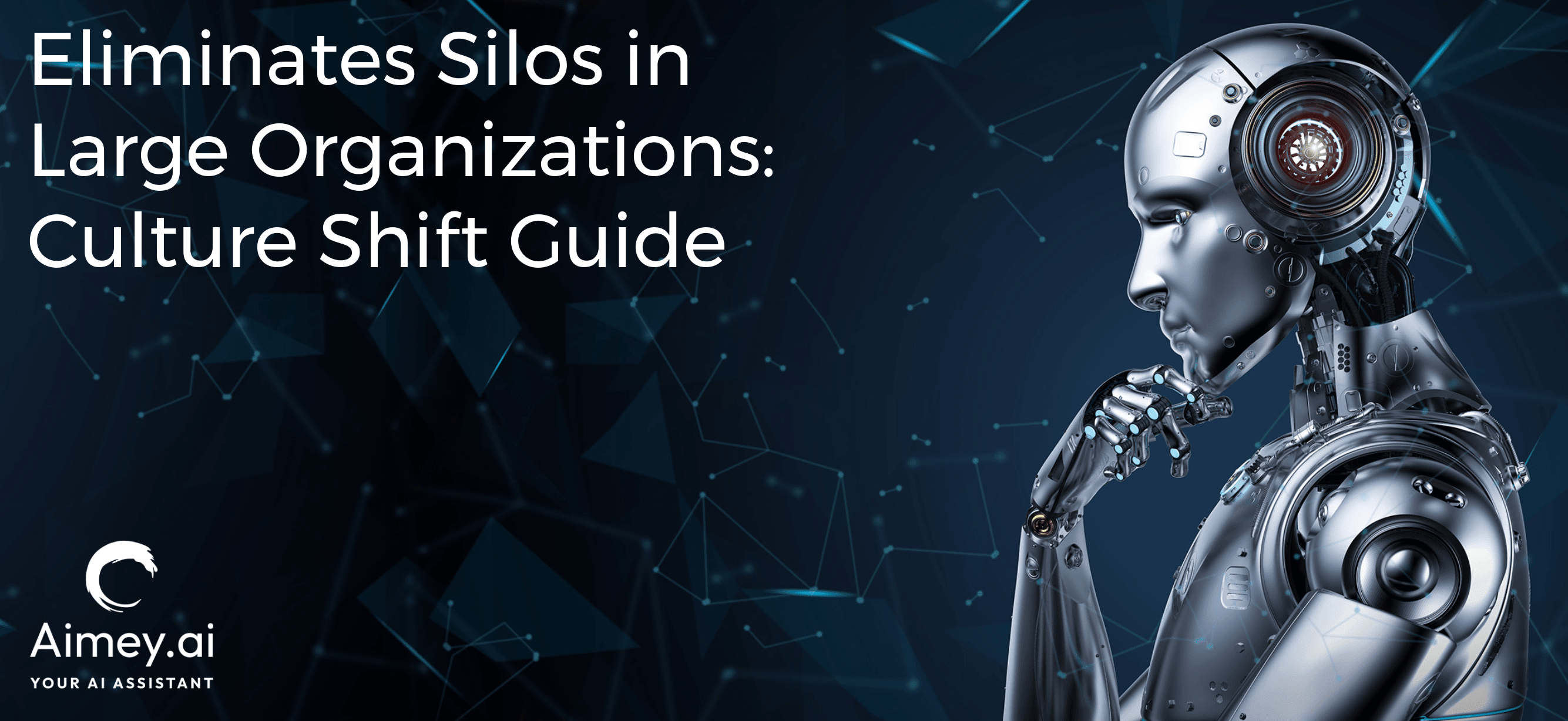 Eliminates silos in large organizations