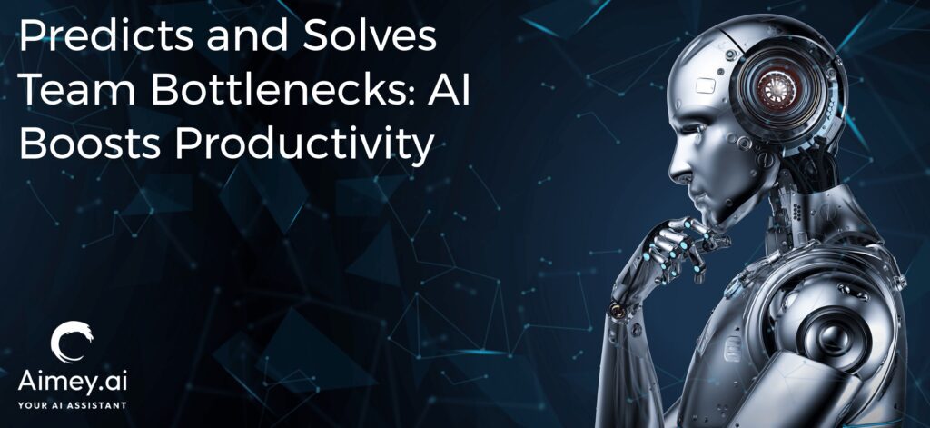 Predicts and solves team bottlenecks