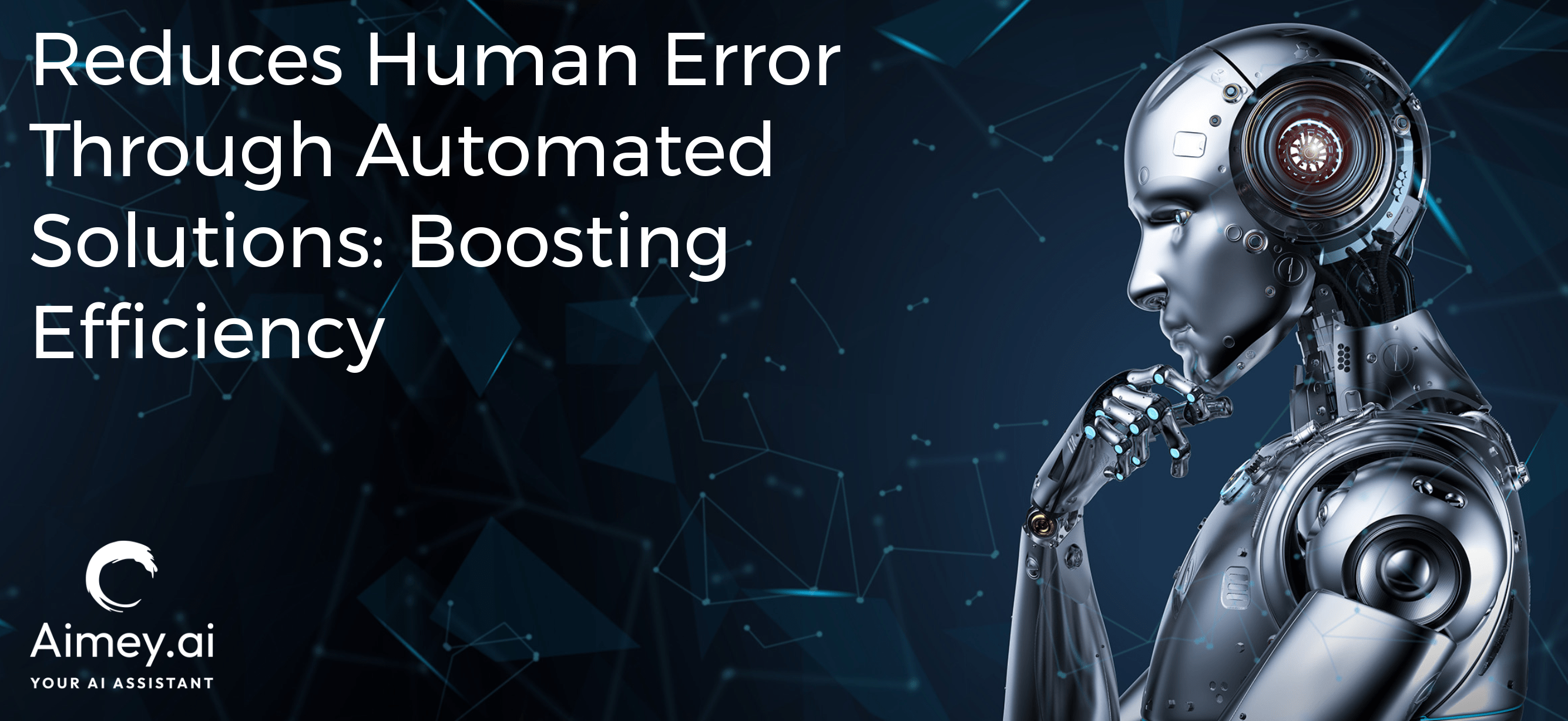 Reduces human error through automated solutions